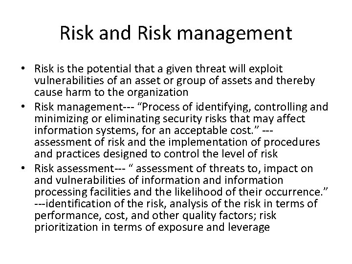 Risk and Risk management • Risk is the potential that a given threat will