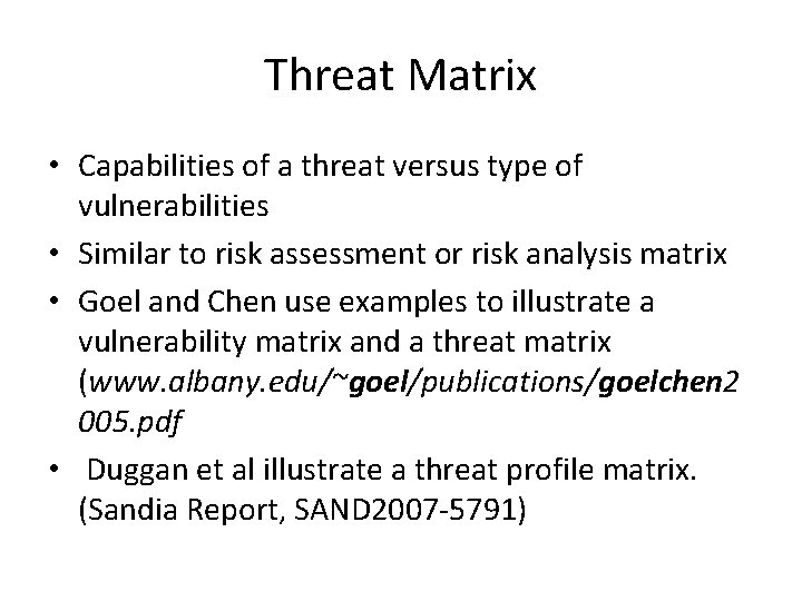 Threat Matrix • Capabilities of a threat versus type of vulnerabilities • Similar to