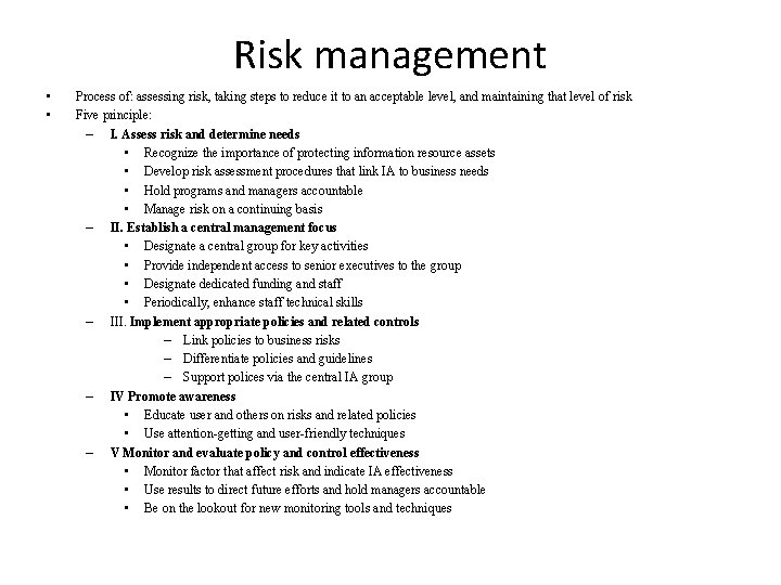 Risk management • • Process of: assessing risk, taking steps to reduce it to