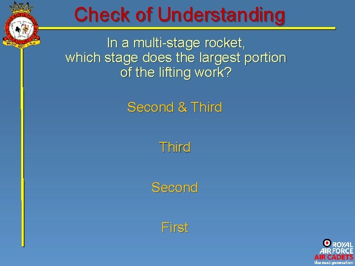 Check of Understanding In a multi-stage rocket, which stage does the largest portion of