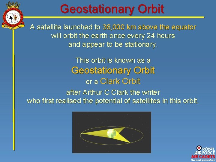 Geostationary Orbit A satellite launched to 36, 000 km above the equator will orbit