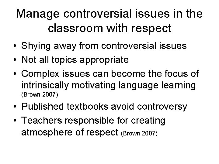 Manage controversial issues in the classroom with respect • Shying away from controversial issues