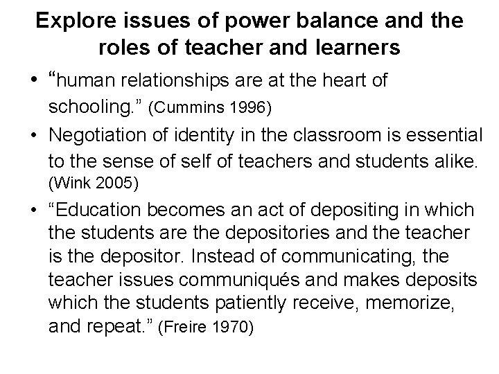 Explore issues of power balance and the roles of teacher and learners • “human