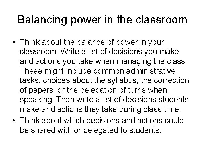 Balancing power in the classroom • Think about the balance of power in your