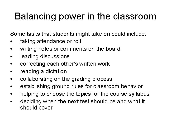 Balancing power in the classroom Some tasks that students might take on could include: