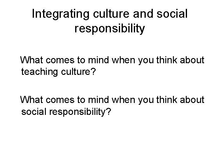 Integrating culture and social responsibility What comes to mind when you think about teaching