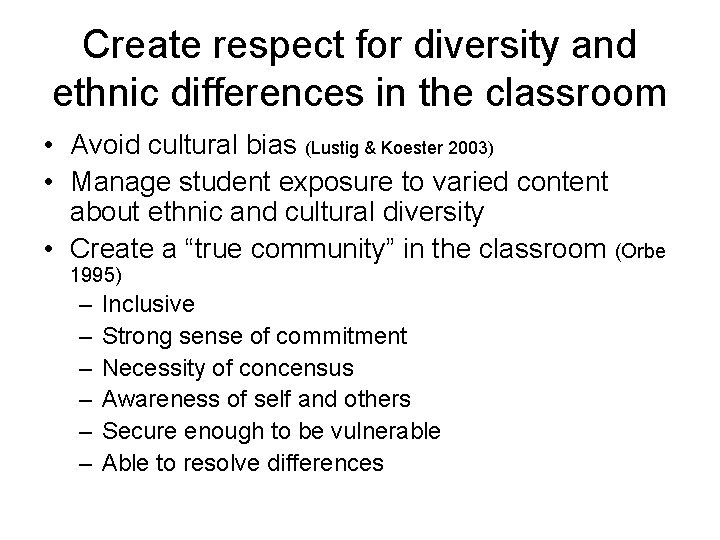 Create respect for diversity and ethnic differences in the classroom • Avoid cultural bias