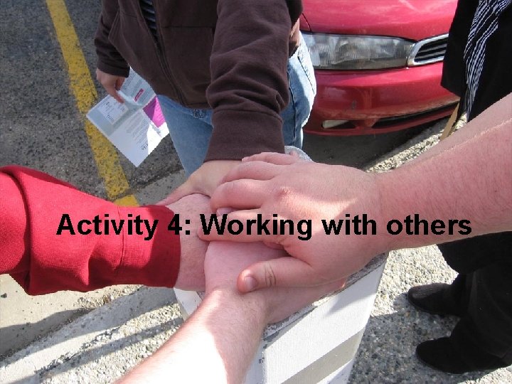 Activity 4: Working with others 