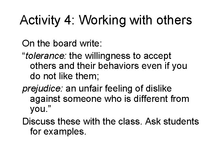 Activity 4: Working with others On the board write: “tolerance: the willingness to accept