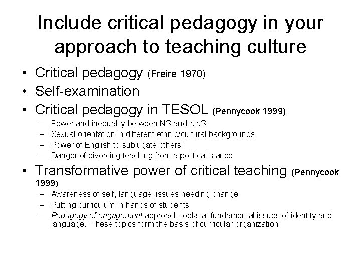 Include critical pedagogy in your approach to teaching culture • Critical pedagogy (Freire 1970)