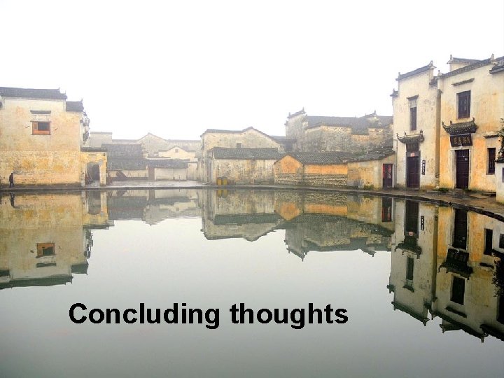 Concluding thoughts 
