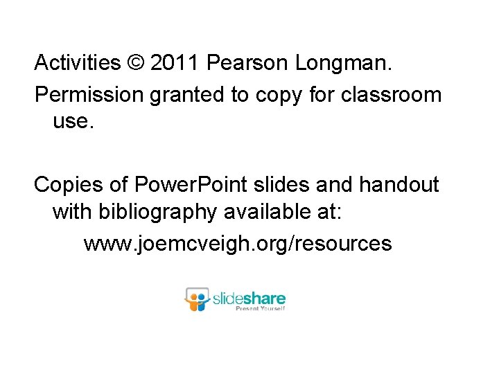 Activities © 2011 Pearson Longman. Permission granted to copy for classroom use. Copies of