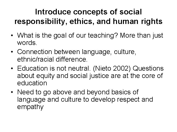 Introduce concepts of social responsibility, ethics, and human rights • What is the goal