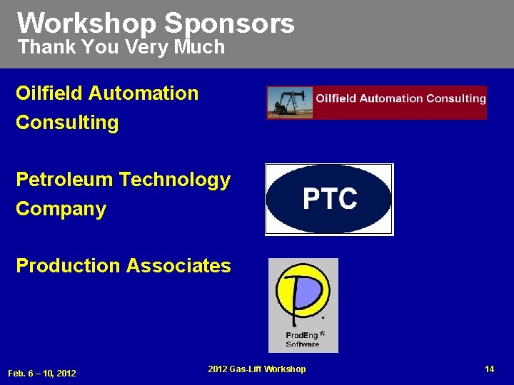 Workshop Sponsors Thank You Very Much Oilfield Automation Consulting Petroleum Technology Company Production Associates