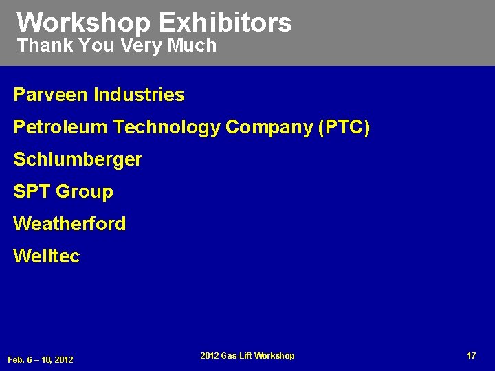 Workshop Exhibitors Thank You Very Much Parveen Industries Petroleum Technology Company (PTC) Schlumberger SPT