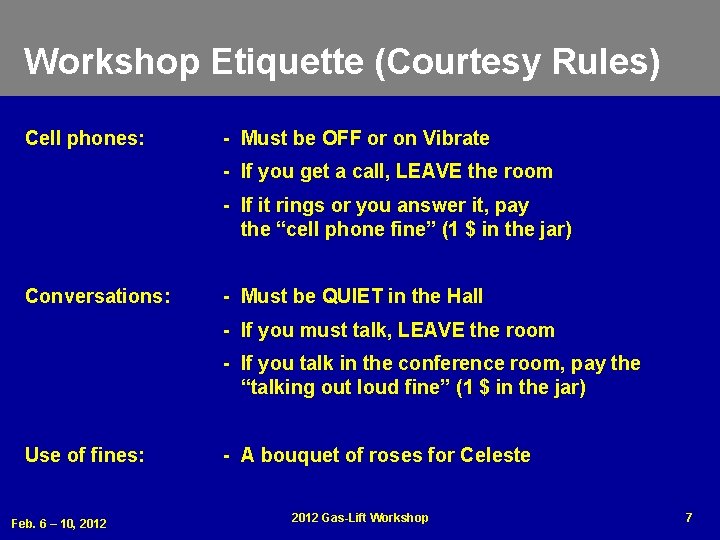 Workshop Etiquette (Courtesy Rules) Cell phones: - Must be OFF or on Vibrate -