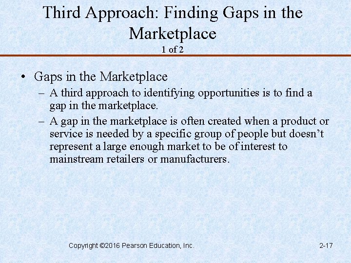 Third Approach: Finding Gaps in the Marketplace 1 of 2 • Gaps in the