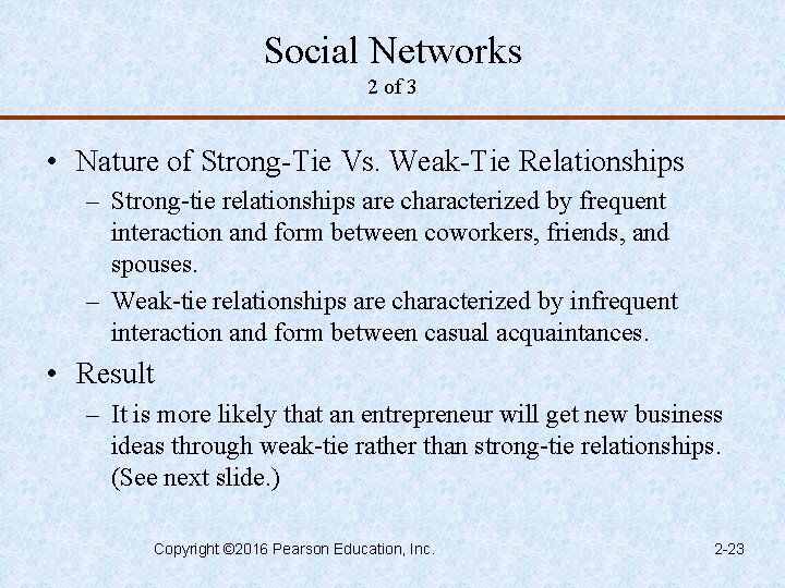 Social Networks 2 of 3 • Nature of Strong-Tie Vs. Weak-Tie Relationships – Strong-tie