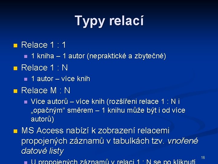 Typy relací n Relace 1 : 1 n n Relace 1 : N n