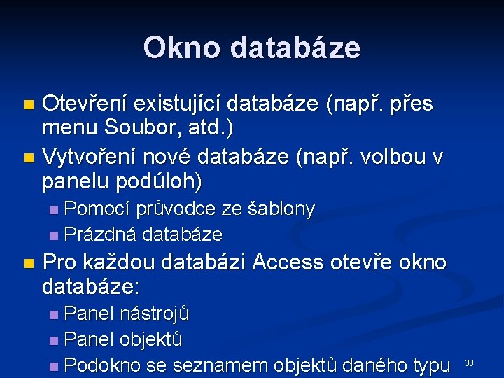 Okno databáze Otevření existující databáze (např. přes menu Soubor, atd. ) n Vytvoření nové