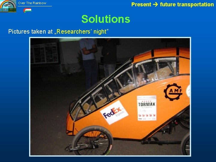 Over The Rainbow Present future transportation Solutions Pictures taken at „Researchers’ night” 