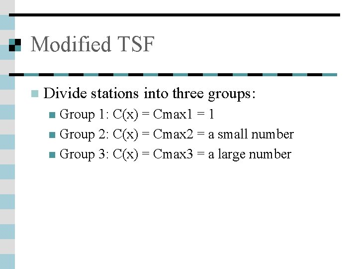 Modified TSF n Divide stations into three groups: Group 1: C(x) = Cmax 1