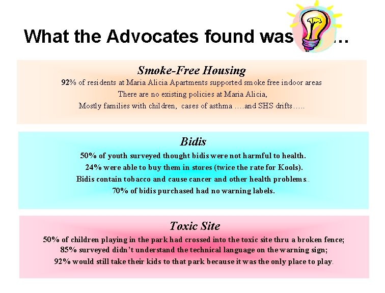  What the Advocates found was……… Smoke-Free Housing 92% of residents at Maria Alicia