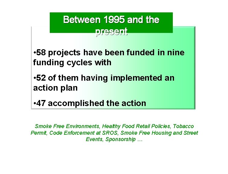 Between 1995 and the present • 58 projects have been funded in nine funding