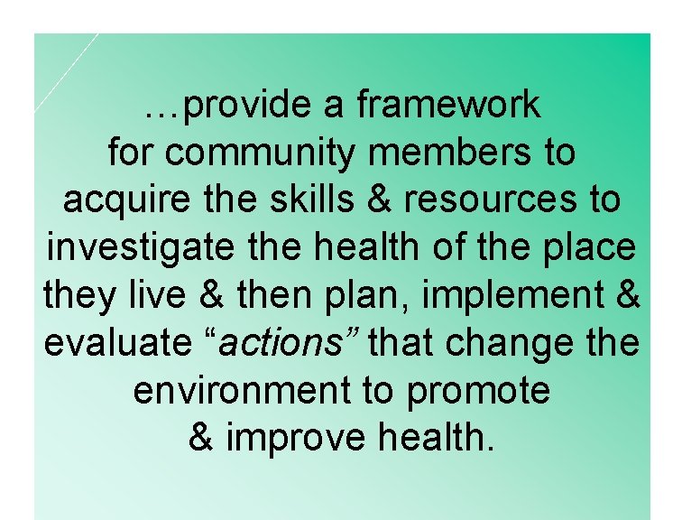 …provide a framework for community members to acquire the skills & resources to investigate