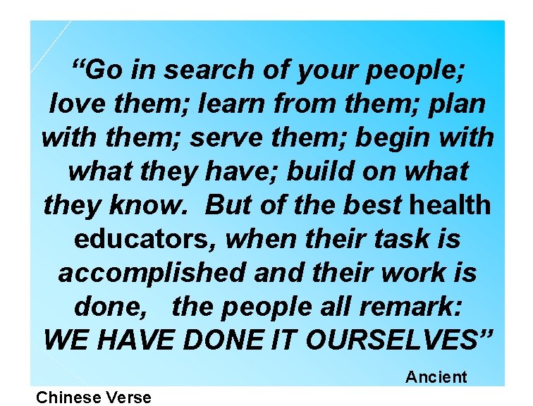 “Go in search of your people; love them; learn from them; plan with them;