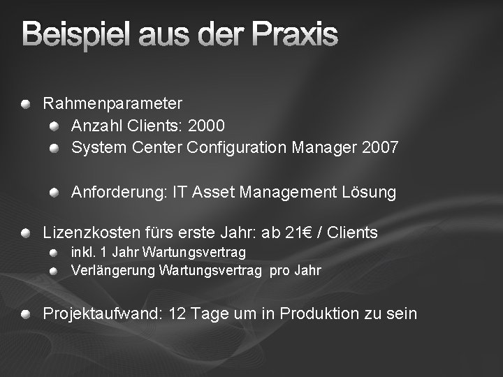 Beispiel aus der Praxis Rahmenparameter Anzahl Clients: 2000 System Center Configuration Manager 2007 Anforderung: