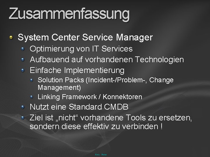 Zusammenfassung System Center Service Manager Optimierung von IT Services Aufbauend auf vorhandenen Technologien Einfache