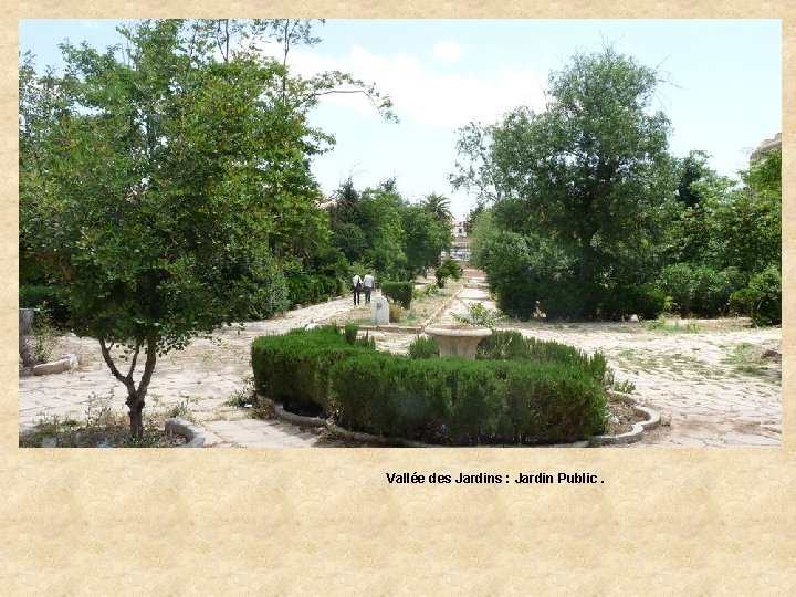 Vallée des Jardins : Jardin Public. 