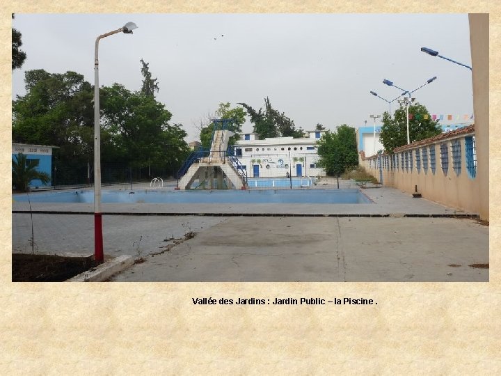 Vallée des Jardins : Jardin Public – la Piscine. 