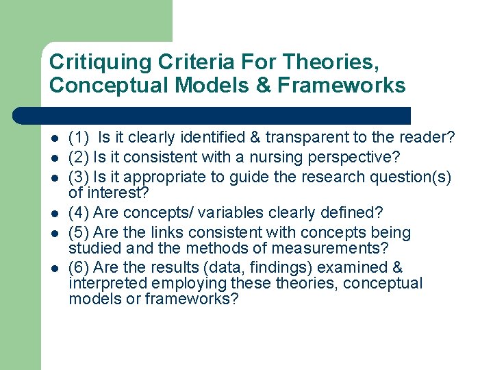 Critiquing Criteria For Theories, Conceptual Models & Frameworks l l l (1) Is it