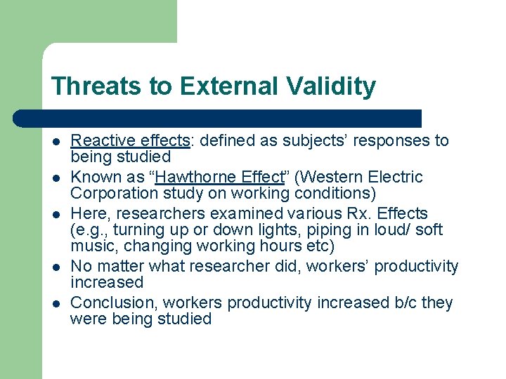 Threats to External Validity l l l Reactive effects: defined as subjects’ responses to