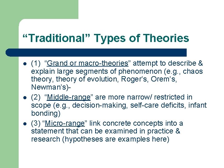 “Traditional” Types of Theories l l l (1) “Grand or macro-theories” attempt to describe