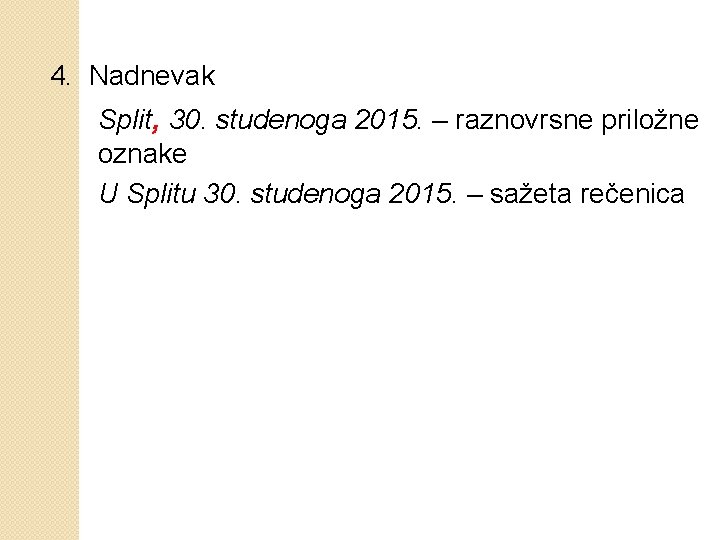 4. Nadnevak Split, 30. studenoga 2015. – raznovrsne priložne oznake U Splitu 30. studenoga