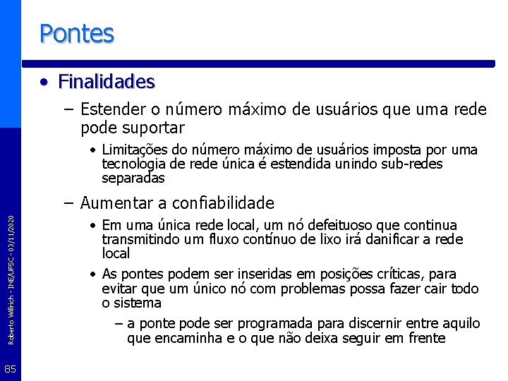 Pontes • Finalidades – Estender o número máximo de usuários que uma rede pode