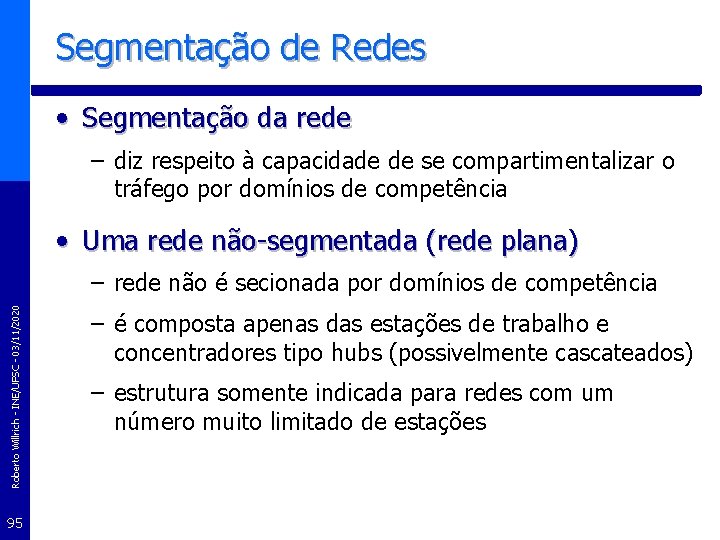 Segmentação de Redes • Segmentação da rede – diz respeito à capacidade de se