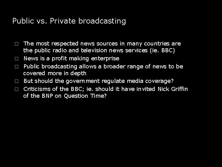 Public vs. Private broadcasting � � � The most respected news sources in many