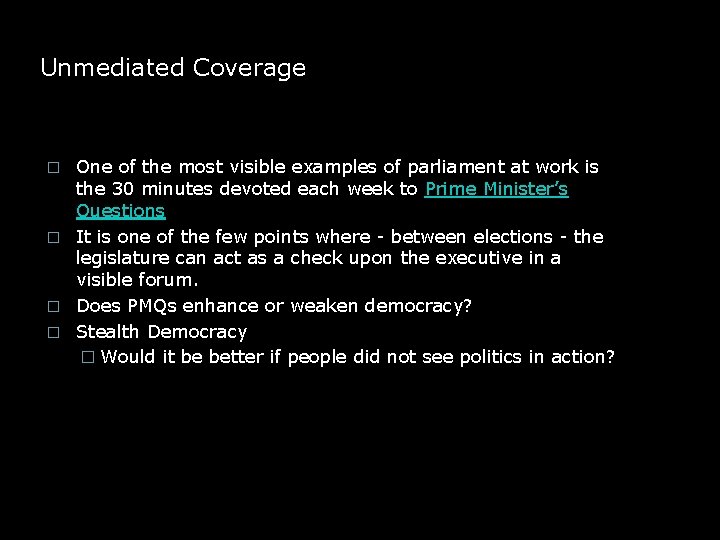 Unmediated Coverage One of the most visible examples of parliament at work is the