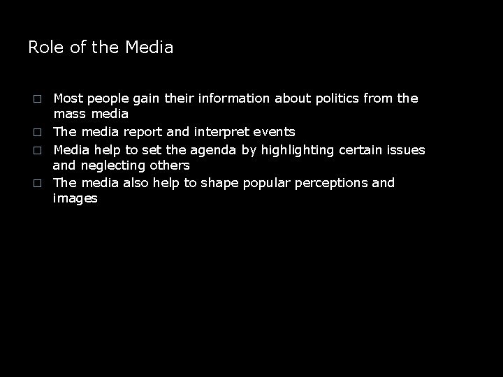 Role of the Media Most people gain their information about politics from the mass