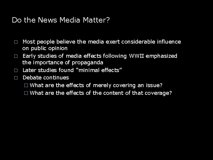 Do the News Media Matter? Most people believe the media exert considerable influence on