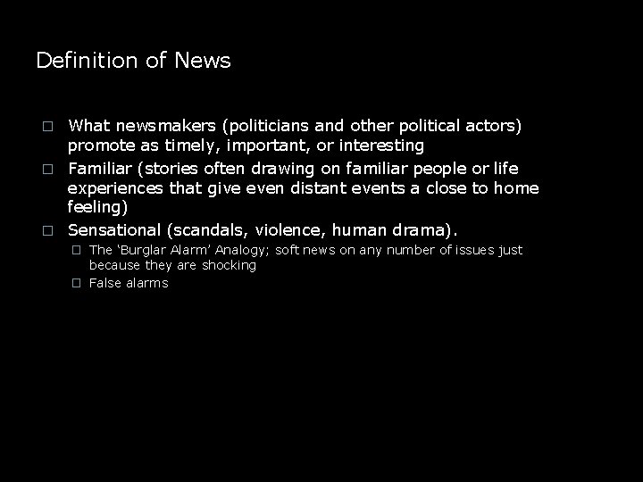 Definition of News What newsmakers (politicians and other political actors) promote as timely, important,