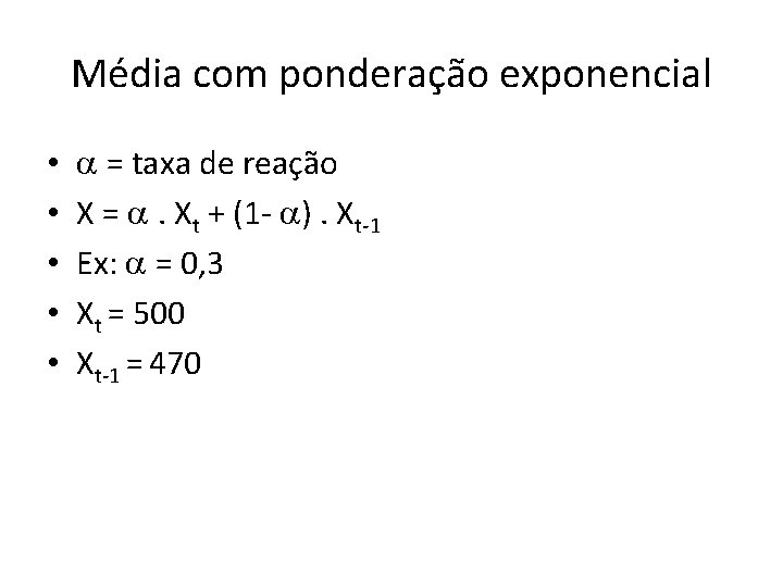 Média com ponderação exponencial • • • = taxa de reação X = .