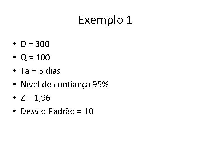 Exemplo 1 • • • D = 300 Q = 100 Ta = 5