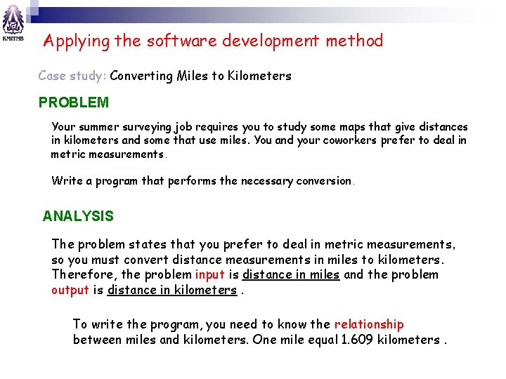 Applying the software development method Case study: Converting Miles to Kilometers PROBLEM Your summer