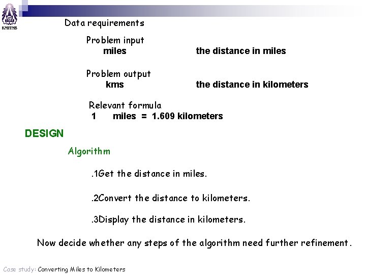 Data requirements Problem input miles the distance in miles Problem output kms the distance