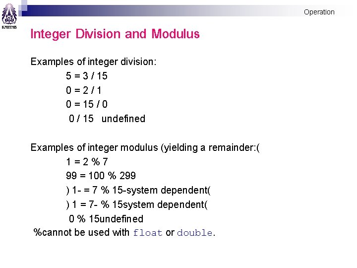 Operation Integer Division and Modulus Examples of integer division: 5 = 3 / 15